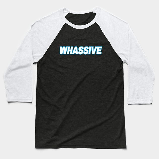 Whassive Baseball T-Shirt by Footscore